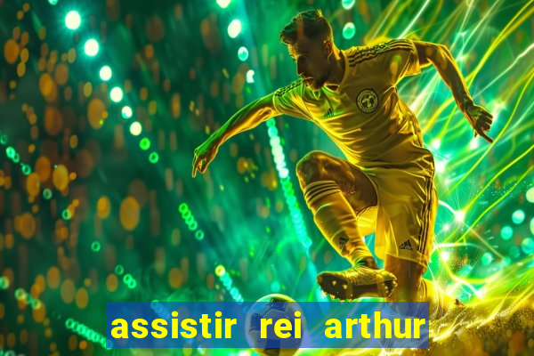 assistir rei arthur 2004 dublado